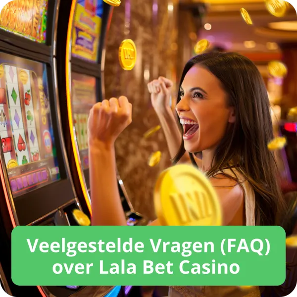 Veelgestelde Vragen (FAQ) over Lala Bet Casino
