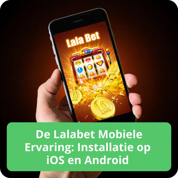 De Lalabet Mobiele Ervaring: Installatie op iOS en Android
